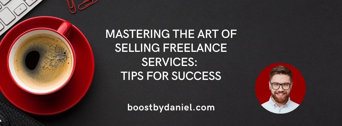 Selling Freelance Services – Essential Tips & Strategies