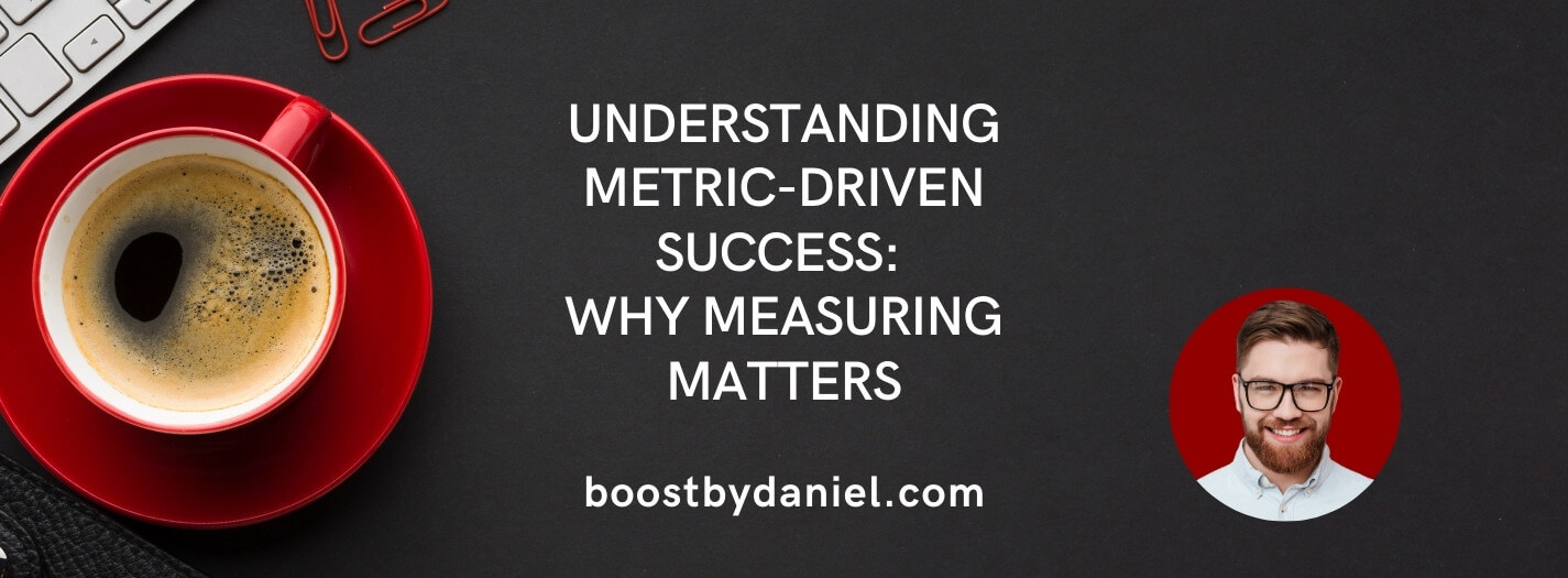 Metric Driven Strategy: Boost Your Business Insights